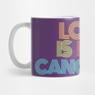 Love is not cancelled Colorful Mug